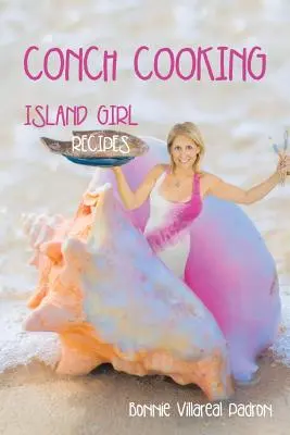 Gotowanie z konchy: Przepisy wyspiarskiej dziewczyny - Conch Cooking: Island Girl Recipes