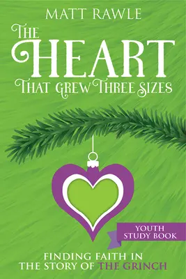 Książka do studiowania dla młodzieży Serce, które urosło o trzy rozmiary: Odnaleźć wiarę w opowieści o Grinchu - The Heart That Grew Three Sizes Youth Study Book: Finding Faith in the Story of the Grinch