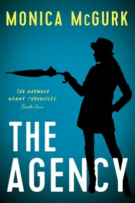 The Agency: Kroniki niani Norwood, Księga pierwsza - The Agency: The Norwood Nanny Chronicles, Book One