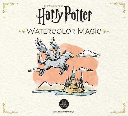 Magia akwareli Harry'ego Pottera: 32 czarujące projekty krok po kroku (rękodzieło Harry'ego Pottera, prezenty dla fanów Harry'ego Pottera) - Harry Potter Watercolor Magic: 32 Step-By-Step Enchanting Projects (Harry Potter Crafts, Gifts for Harry Potter Fans)