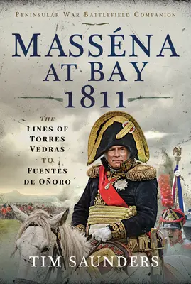 Massna at Bay 1811: Linie od Torres Vedras do Funtes de Ooro - Massna at Bay 1811: The Lines of Torres Vedras to Funtes de Ooro