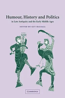 Humor, historia i polityka w późnym antyku i wczesnym średniowieczu - Humour, History and Politics in Late Antiquity and the Early Middle Ages