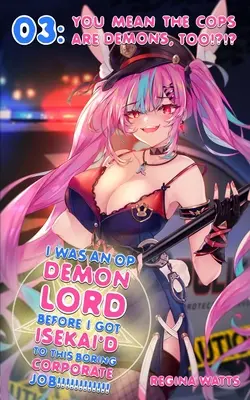 Byłem Władcą Demonów OP, zanim dostałem tę nudną pracę w korporacji! Odcinek 3: Gliniarze też są demonami!!!? - I Was An OP Demon Lord Before I Got Isekai'd To This Boring Corporate Job!: Episode 3: You Mean The Cops Are Demons, Too!?!?