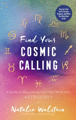 Znajdź swoje kosmiczne powołanie: Przewodnik po odkrywaniu pracy swojego życia za pomocą astrologii - Find Your Cosmic Calling: A Guide to Discovering Your Life's Work with Astrology