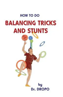 Jak wykonywać triki i akrobacje balansowe - How to Do Balancing Tricks and Stunts