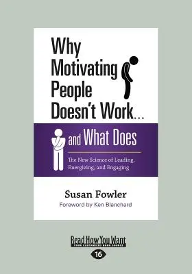 Dlaczego motywowanie ludzi nie działa... i co działa: Nowa nauka o przewodzeniu, pobudzaniu i angażowaniu - Why Motivating People Doesn't Work ... and What Does: The New Science of Leading, Energizing, and Engaging