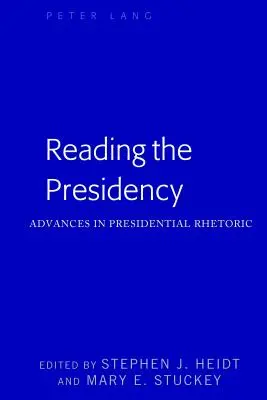 Czytanie prezydencji; Postępy w retoryce prezydenckiej - Reading the Presidency; Advances in Presidential Rhetoric