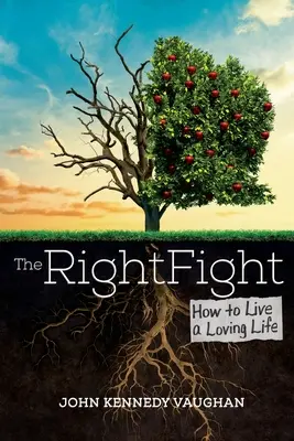 Właściwa walka: jak prowadzić życie pełne miłości - The Right Fight: How to Live a Loving Life