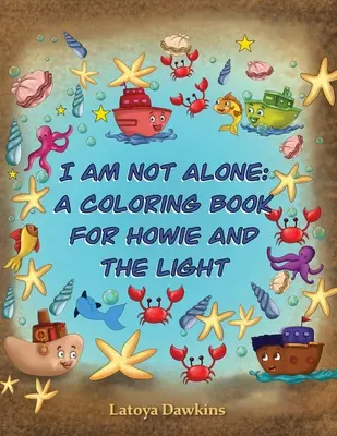 Nie jestem sam: Kolorowanka dla Howiego i Światła - I Am Not Alone: A Coloring Book for Howie and the Light