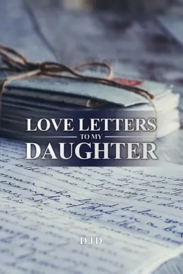 Listy miłosne do mojej córki - Love Letters to My Daughter