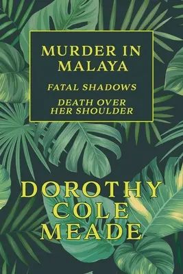 Morderstwo na Malajach: Śmiertelne cienie / Śmierć ponad jej ramieniem (Golden-Age Mystery Reprint) - Murder in Malaya: Fatal Shadows / Death Over Her Shoulder (Golden-Age Mystery Reprint)