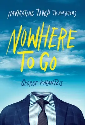 Nigdzie nie iść: Nawigacja po trudnych przejściach - Nowhere to Go: Navigating Tough Transitions