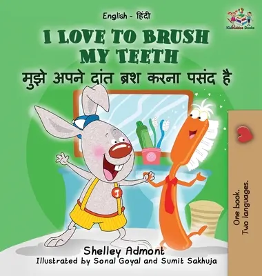 I Love to Brush My Teeth (angielsko-hindi książka dla dzieci): Dwujęzyczna książka w języku hindi dla dzieci - I Love to Brush My Teeth (English Hindi children's book): Bilingual Hindi book for kids