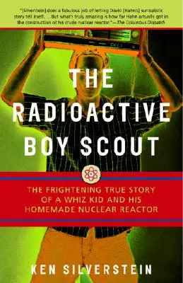 Radioaktywny harcerz: Przerażająca prawdziwa historia zucha i jego domowego reaktora jądrowego - The Radioactive Boy Scout: The Frightening True Story of a Whiz Kid and His Homemade Nuclear Reactor