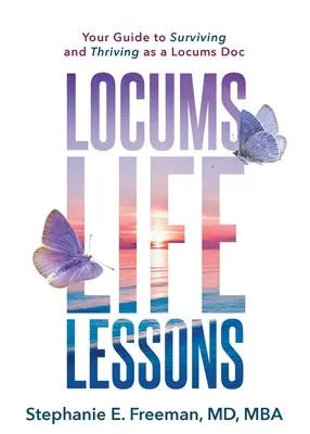 Locums Life Lessons: Twój przewodnik po przetrwaniu i prosperowaniu jako Locums Doc - Locums Life Lessons: Your Guide to Surviving and Thriving as a Locums Doc