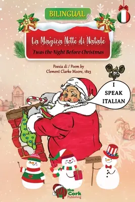 'Twas the Night Before Christmas: La Magica Notte di Natale: Dwujęzyczna wersja angielsko-włoska - 'Twas the Night Before Christmas: La Magica Notte di Natale: Bilingual English-Italian Version