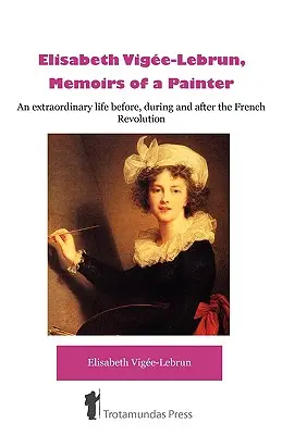 Lisabeth Vige-Lebrun, Wspomnienia malarki - lisabeth Vige-Lebrun, Memoirs of a Painter