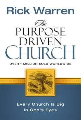 Kościół kierujący się celem: Wzrost bez uszczerbku dla przesłania i misji - The Purpose Driven Church: Growth Without Compromising Your Message & Mission