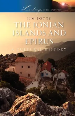 Wyspy Jońskie i Epir: Historia kultury - The Ionian Islands and Epirus: A Cultural History