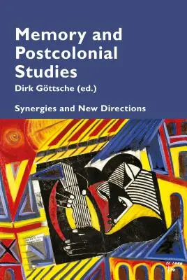 Pamięć i studia postkolonialne; synergie i nowe kierunki - Memory and Postcolonial Studies; Synergies and New Directions