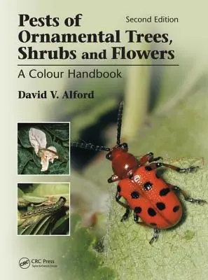 Szkodniki drzew, krzewów i kwiatów ozdobnych: Kolorowy podręcznik, wydanie drugie - Pests of Ornamental Trees, Shrubs and Flowers: A Colour Handbook, Second Edition