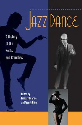 Taniec jazzowy: Historia korzeni i gałęzi - Jazz Dance: A History of the Roots and Branches