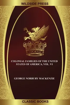 Rodziny kolonialne Stanów Zjednoczonych Ameryki, tom VI - Colonial Families of the United States of America, Vol. VI