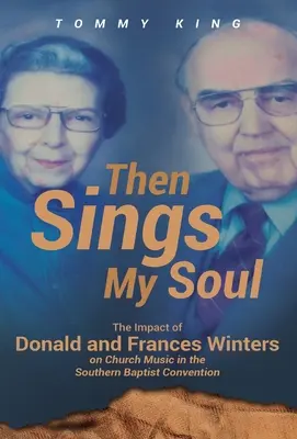 Then Sings My Soul: Wpływ Donalda i Frances Wintersów na muzykę kościelną w Południowej Konwencji Baptystów - Then Sings My Soul: The Impact of Donald and Frances Winters on Church Music in the Southern Baptist Convention