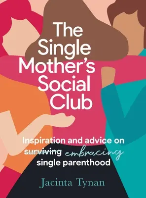 Klub towarzyski samotnej matki: Inspiracje i porady dotyczące samotnego rodzicielstwa - The Single Mother's Social Club: Inspiration and Advice on Embracing Single Parenthood