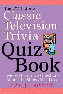 The TV Tidbits: Klasyczna książka z quizami o telewizji - The TV Tidbits Classic Television Trivia Quiz Book