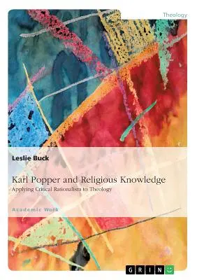 Karl Popper i wiedza religijna: Zastosowanie krytycznego racjonalizmu w teologii - Karl Popper and Religious Knowledge: Applying Critical Rationalism to Theology