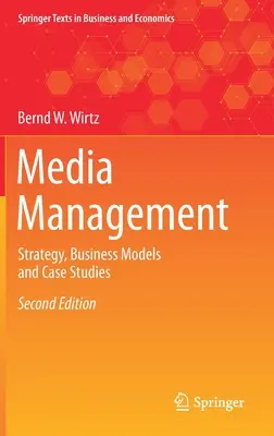 Zarządzanie mediami: Strategia, modele biznesowe i studia przypadków - Media Management: Strategy, Business Models and Case Studies