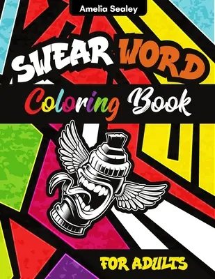 Kolorowanka z przekleństwami: Kolorowanki z przekleństwami dla dorosłych, przekleństwa i obelgi - Swear Word Coloring Book: Swear Word Coloring Pages for Grown-Ups, Curse Words and Insults