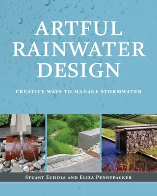 Artful Rainwater Design: Kreatywne sposoby zarządzania wodą deszczową - Artful Rainwater Design: Creative Ways to Manage Stormwater