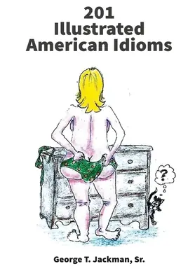 201 ilustrowanych idiomów amerykańskich - 201 Illustrated American Idioms