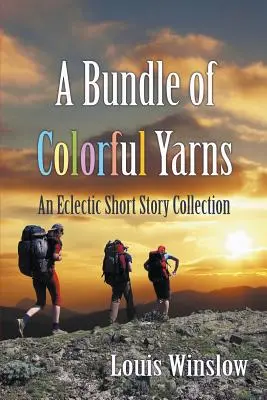 A Bundle of Colorful Yarns: Eklektyczny zbiór opowiadań - A Bundle of Colorful Yarns: An Eclectic Short Story Collection