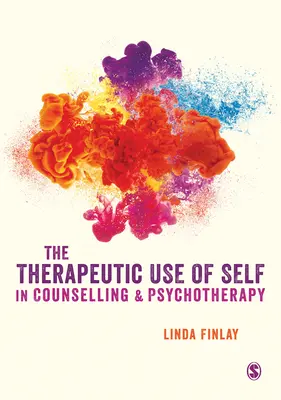 Terapeutyczne wykorzystanie jaźni w poradnictwie i psychoterapii - The Therapeutic Use of Self in Counselling and Psychotherapy