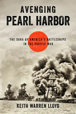 Avenging Pearl Harbor: Saga o amerykańskich pancernikach w wojnie na Pacyfiku - Avenging Pearl Harbor: The Saga of America's Battleships in the Pacific War