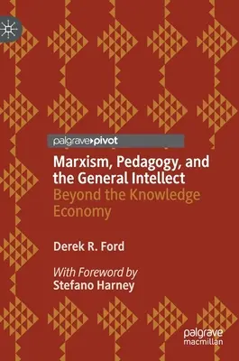 Marksizm, pedagogika i intelekt ogólny: Poza gospodarką opartą na wiedzy - Marxism, Pedagogy, and the General Intellect: Beyond the Knowledge Economy