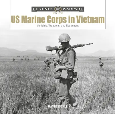 Korpus Piechoty Morskiej Stanów Zjednoczonych w Wietnamie: Pojazdy, broń i wyposażenie - US Marine Corps in Vietnam: Vehicles, Weapons, and Equipment