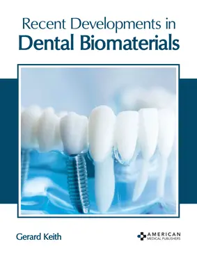 Najnowsze osiągnięcia w dziedzinie biomateriałów dentystycznych - Recent Developments in Dental Biomaterials