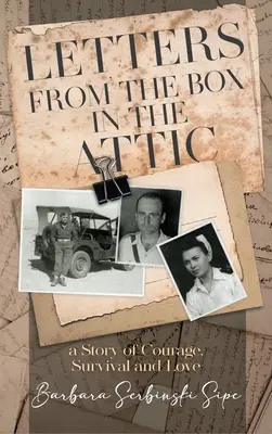 Listy z pudełka na strychu: Historia odwagi, przetrwania i miłości - Letters from the Box in the Attic: A Story of Courage, Survival and Love