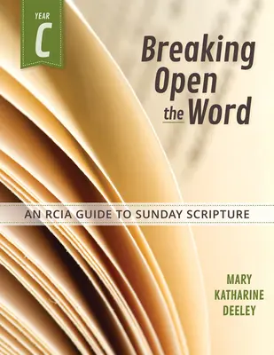 Otwierając Słowo, Rok C: Przewodnik Rcia po Piśmie Świętym na niedzielę - Breaking Open the Word, Year C: An Rcia Guide to Sunday Scripture