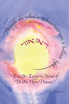 Ra'u Or: Eseje na cześć dr Ory Horn Prouser - Ra'u Or: Essays in Honor of Dr. Ora Horn Prouser