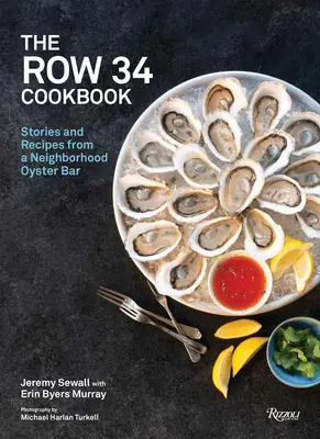 Książka kucharska Row 34: Historie i przepisy z sąsiedzkiego baru z ostrygami - The Row 34 Cookbook: Stories and Recipes from a Neighborhood Oyster Bar