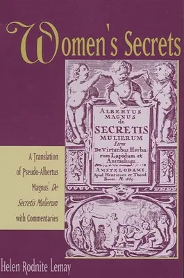 Sekrety kobiet: Tłumaczenie Pseudo-Albertusa Magnusa de Secretis Mulierum z komentarzami - Women's Secrets: A Translation of Pseudo-Albertus Magnus' de Secretis Mulierum with Commentaries