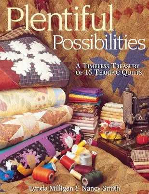 Obfite możliwości. ponadczasowa skarbnica 16 wspaniałych kołder - Plentiful Possibilities. a Timeless Treasury of 16 Terrific Quilts