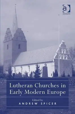 Kościoły luterańskie we wczesnonowożytnej Europie - Lutheran Churches in Early Modern Europe