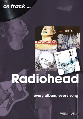 Radiohead: Każdy album, każda piosenka - Radiohead: Every Album, Every Song