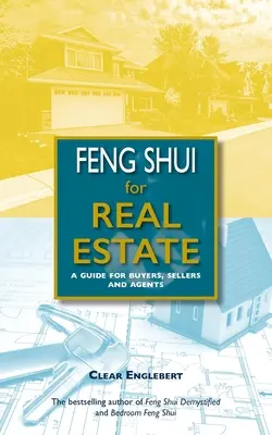 Feng Shui dla nieruchomości: Przewodnik dla kupujących, sprzedających i agentów - Feng Shui for Real Estate: A Guide for Buyers, Sellers and Agents